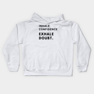 Inhale confidence, exhale doubt. Kids Hoodie